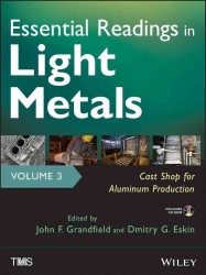 Essential Readings in Light Metals : Cast Shop for Aluminum Production 〈3〉 （HAR/COM）