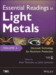 Essential Readings in Light Metals : Electrode Technology for Aluminum Production 〈4〉 （HAR/CDR）