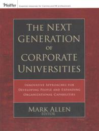 The Next Generation of Corporate Universities : Innovative Approaches for Developing People and Expanding Organizational Capabilities