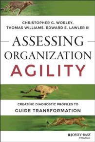 Assessing Organization Agility : Creating Diagnostic Profiles to Guide Transformation (J-b Short Format)