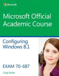 Configuring Windows 8.1 : Exam 70-687 (Microsoft Official Acaemic Course)
