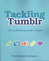 Tackling Tumblr : Web Publishing Made Simple