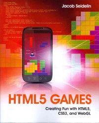 HTML5 Games : Creating Fun with HTML5, CSS3 and WebGL