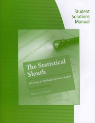 Student Solutions Manual for Ramsey/Schafer's the Statistical Sleuth: a Course in Methods of Data Analysis， 3rd