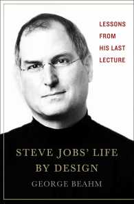 Steve Jobs' Life by Design : Lessons to Be Learned from His Last Lecture: the Most Popular Graduation Address in History