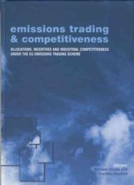 Emissions Trading and Competitiveness : Allocations, Incentives and Industrial Competitiveness under the EU Emissions Trading Scheme (Climate Policy Series)