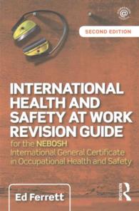 International Health and Safety at Work Revision Guide : For the NEBOSH International General Certificate in Occupational Health and Safety （2 PAP/PSC）