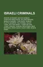 Israeli Criminals : Moshe Levinger, Nahum Manbar, Avraham Hirschson, Shlomo Benizri, Baruch Marzel, Yair Klein, Shmuel Flatto-Sharon