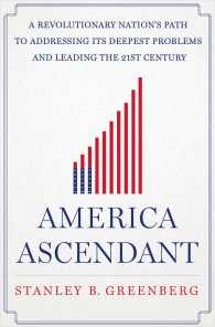 America Ascendant : A Revolutionary Nations Path to Addressing Its Deepest Problems and Leading the 21st Century