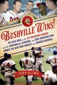 Bushville Wins!: The Wild Saga of the 1957 Milwaukee Braves and the Screwballs, Sluggers, and Beer Swiggers Who Canned the New York Yankees and Change