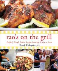 Rao's on the Grill : Perfectly Simple Italian Recipes from My Family to Yours （1ST）
