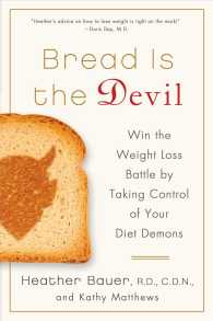 Bread Is the Devil: Win the Weight Loss Battle by Taking Control of Your Diet Demons