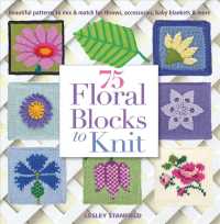 75 Floral Blocks to Knit : Beautiful Patterns to Mix & Match for Afghans, Throws, Baby Blankets, & More