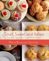 Small, Sweet, and Italian : Tiny, Tasty Treats from Sweet Maria's Bakery
