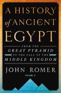 A History of Ancient Egypt : From the Great Pyramid to the Fall of the Middle Kingdom 〈2〉