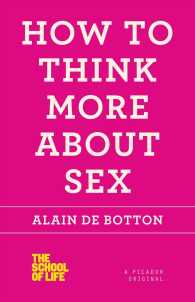 How to Think More about Sex (The School of Life) （Reprint）