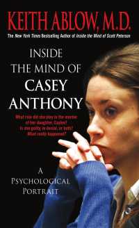 Inside the Mind of Casey Anthony : A Psychological Portrait （Reprint）