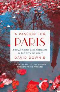 A Passion for Paris : Romanticism and Romance in the City of Light