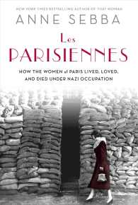 Les Parisiennes : How the Women of Paris Lived, Loved, and Died under Nazi Occupation
