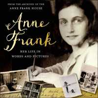 Anne Frank : Her Life in Words and Pictures from the Archives of the Anne Frank House