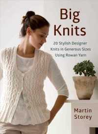 Big Knits : 20 Stylish Designer Knits in Generous Sizes Using Rowan Yarn