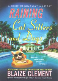 Raining Cat Sitters and Dogs (Dixie Hemingway Mysteries") 〈5〉