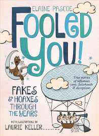 Fooled You! : Fakes and Hoaxes through the Years （Reprint）