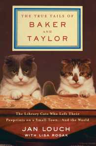 The True Tails of Baker & Taylor : The Library Cats Who Left Their Pawprints on a Small Town... and the World