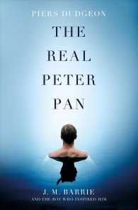 The Real Peter Pan : J. M. Barrie and the Boy Who Inspired Him