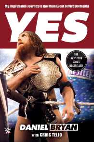 Yes! : My Improbable Journey to the Main Event of Wrestlemania （Reprint）