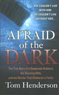 Afraid of the Dark: The True Story of a Reckless Husband, His Stunning Wife, and the Murder That Shattered a Family