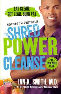 The Shred Power Cleanse : Eat Clean - Get Lean - Burn Fat （Reprint）