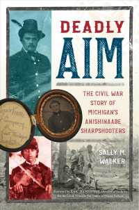 Deadly Aim : The Civil War Story of Michigan's Anishinaabe Sharpshooters