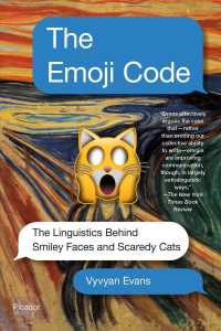 The Emoji Code : The Linguistics Behind Smiley Faces and Scaredy Cats （Reprint）