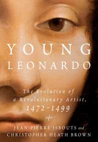 Young Leonardo : The Evolution of a Revolutionary Artist 1472-1499