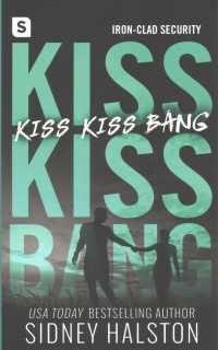 Kiss Kiss Bang: An Iron Clad Security Novel (Iron-Clad Security") 〈3〉