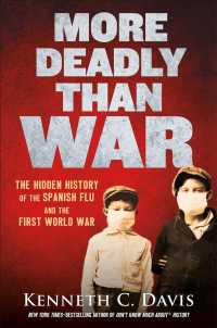 More Deadly than War : The Hidden History of the Spanish Flu and the First World War （Reprint）