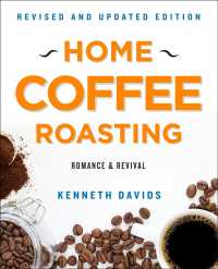 Home Coffee Roasting， Revised， Updated Edition : Romance and Revival