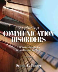 Exploring Communication Disorders : A 21st Century Introduction through Literature and Media （2ND）
