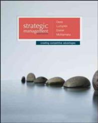 Strategic Management : Creating Competitive Advantages + Connect+ and Bsg/Glo-bus Access Cards （7 PAP/PSC）