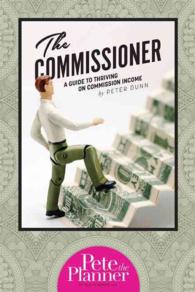 The Commissioner : A Guide to Surviving and Thriving on Commission Income