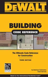 Dewalt Building Code Reference : The Ultimate Code Reference for Construction: Based on the 2015 International Residential Code (Dewalt Trade Referenc （3 SPI）