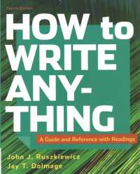 How to Write Anything : A Guide and Reference with Readings （4TH）