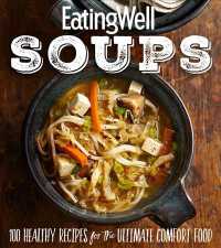 EatingWell Soups : 100 Healthy Recipes for the Ultimate Comfort Food