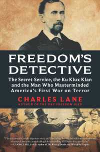 Freedom's Detective : The Secret Service, the Ku Klux Klan and the Man Who Masterminded America's First War on Terror