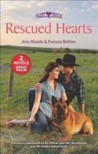 Rescued Hearts : An Officer and Her Gentleman / His Rodeo Sweetheart (Must Love Dogs)
