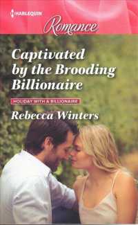 Captivated by the Brooding Billionaire (Harlequin Romance: Holiday with a Billionaire) （LGR）