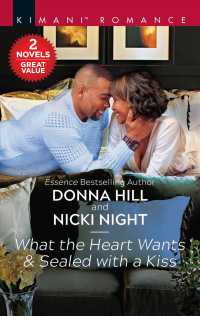 What the Heart Wants & Sealed with a Kiss (Kimani Romance)