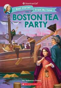 The Boston Tea Party (American Girl Real Stories from My Time)