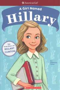 A Girl Named Hillary : The True Story of Hillary D. R. Clinton (American Girl a Girl Named)